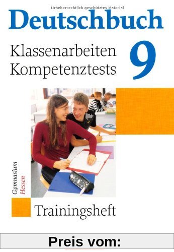 Deutschbuch Gymnasium - Trainingshefte: 9. Schuljahr - Klassenarbeiten, Kompetenztests - Hessen: Trainingsheft mit Lösungen
